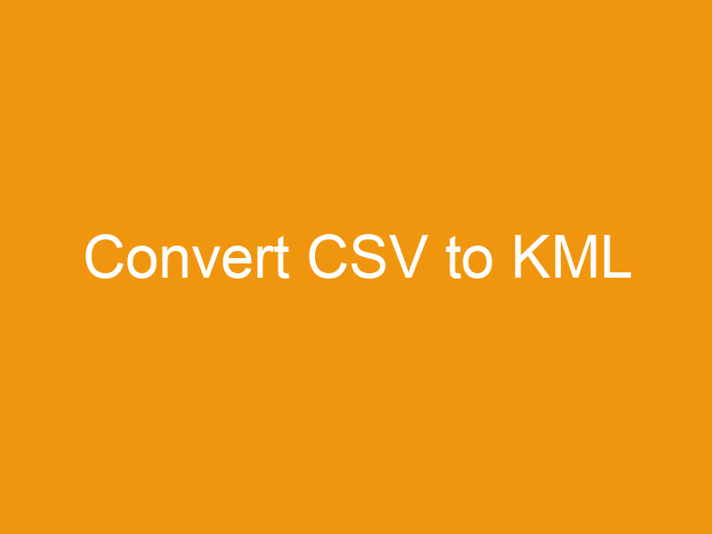 Convert CSV to KML