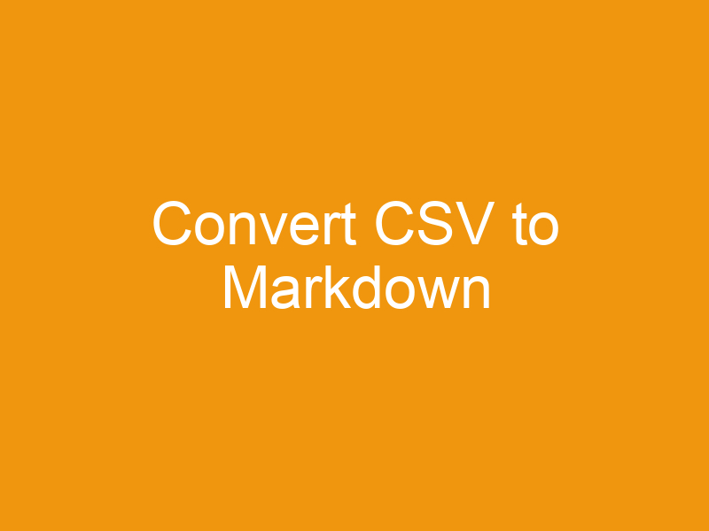 Convert CSV to Markdown