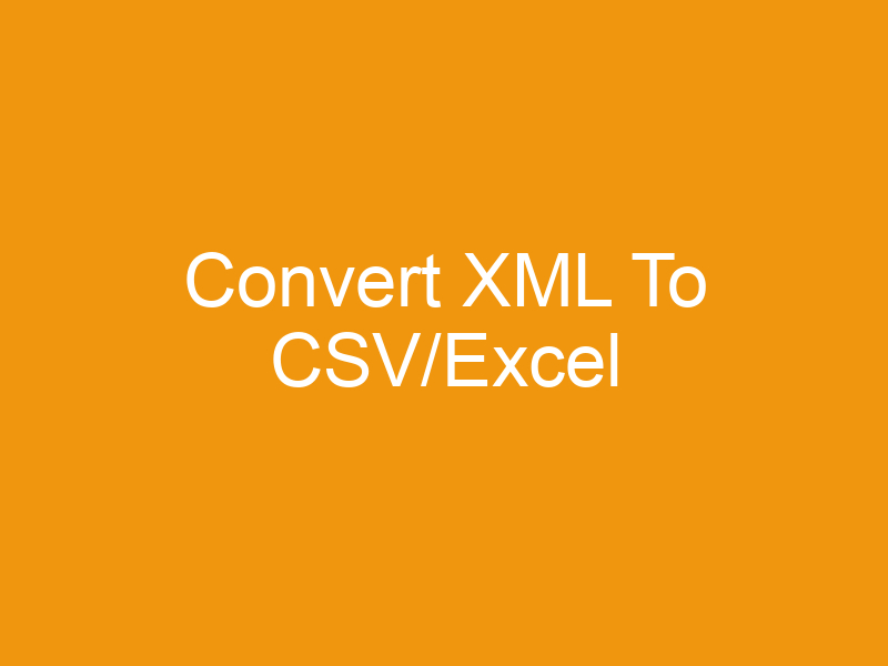 Convert XML To CSV/Excel