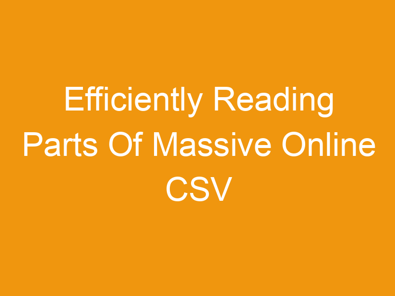 Efficiently Reading Parts Of Massive Online CSV Files From The Command Line