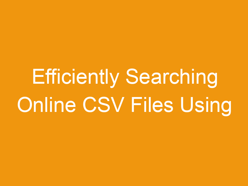 Efficiently Searching Online CSV Files Using Python