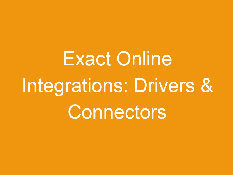 Exact Online Integrations: Drivers & Connectors Explained