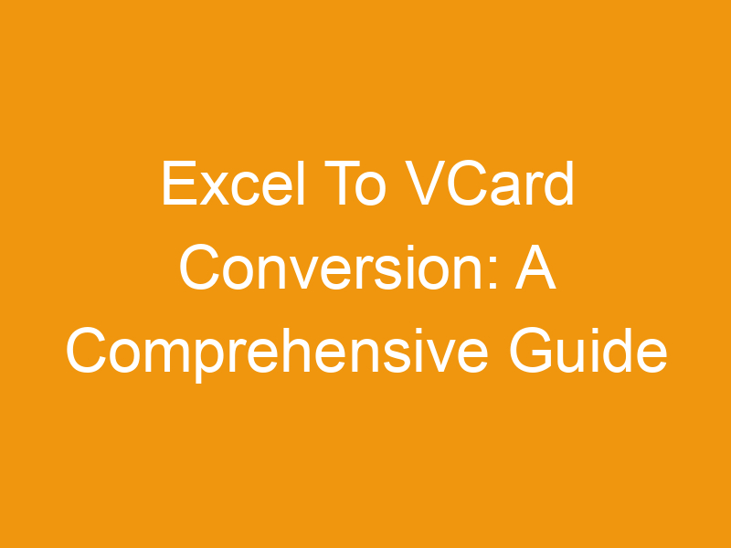 Excel To VCard Conversion: A Comprehensive Guide