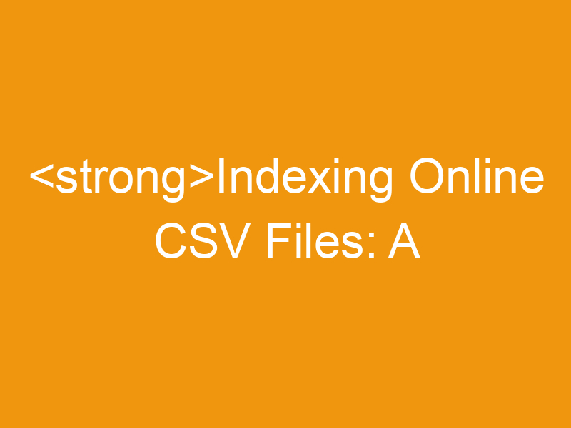 Indexing Online CSV Files: A Comprehensive Guide