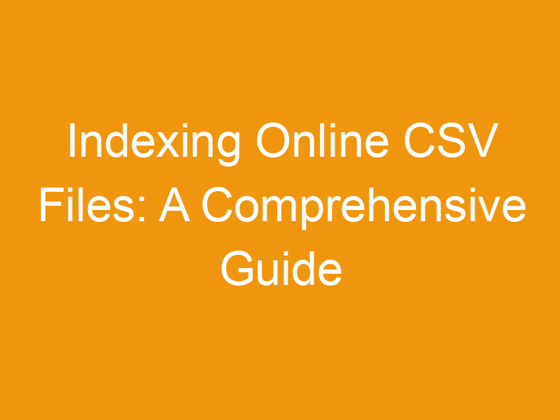 Indexing Online CSV Files: A Comprehensive Guide