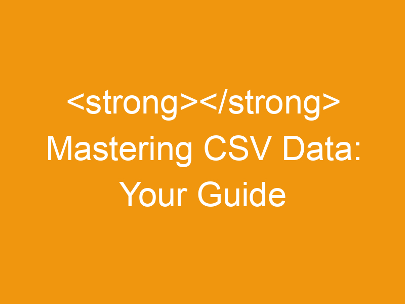 Mastering CSV Data: Your Guide To Free Online CSV Editors And Viewers