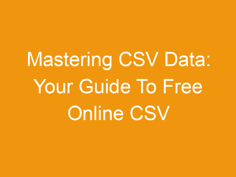 Mastering CSV Data: Your Guide To Free Online CSV Escape/Unescape Tools