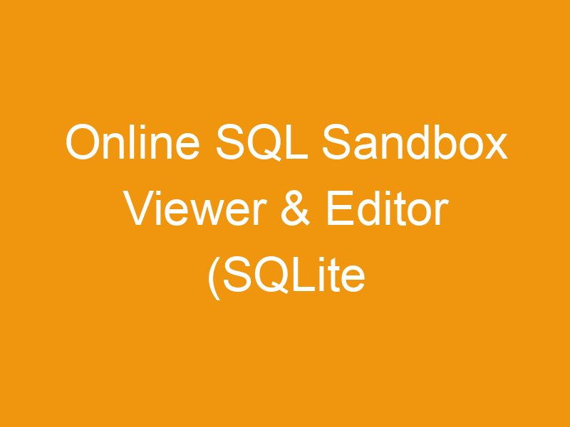 Online SQL Sandbox Viewer & Editor (SQLite online)