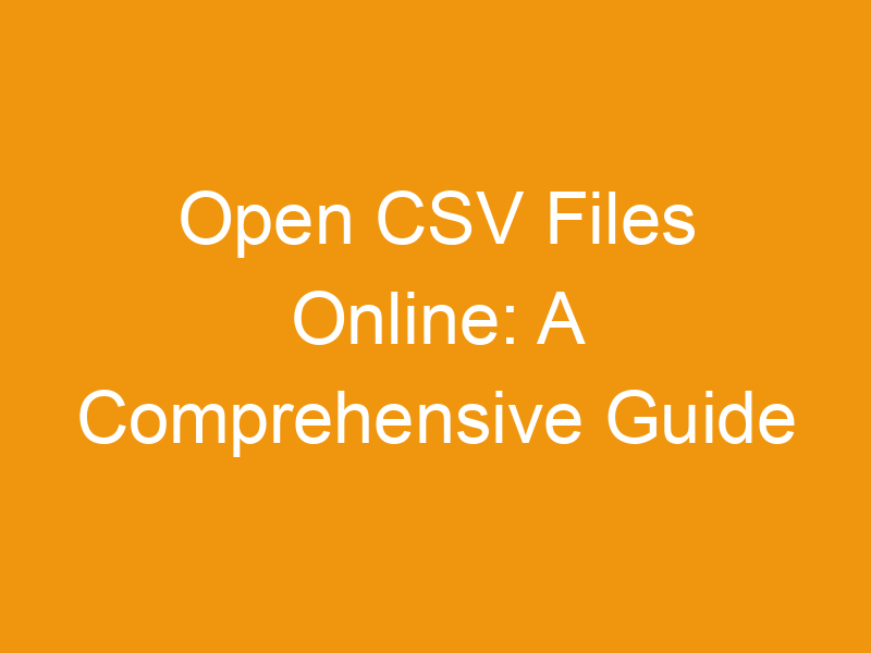 Open CSV Files Online: A Comprehensive Guide