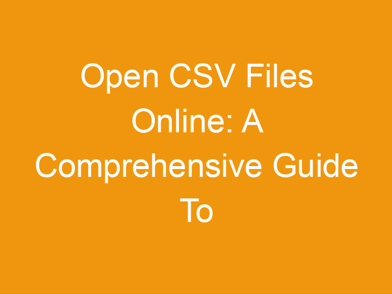 Open CSV Files Online: A Comprehensive Guide To Online CSV Viewers