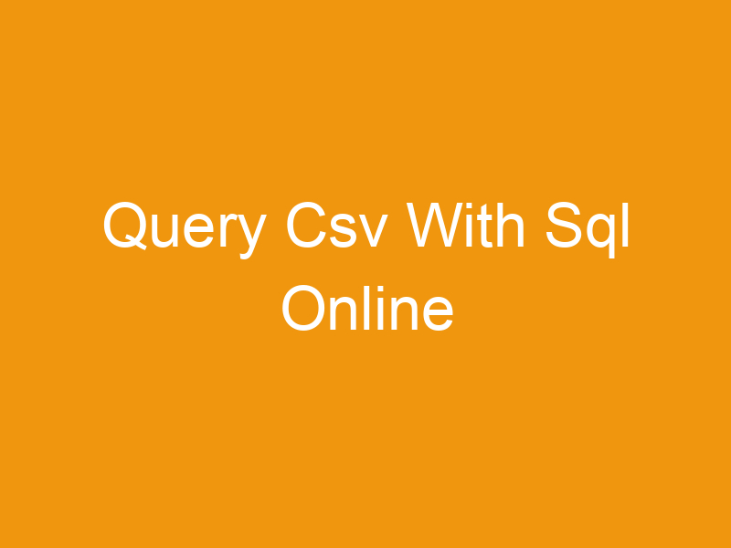 Query Csv With Sql Online