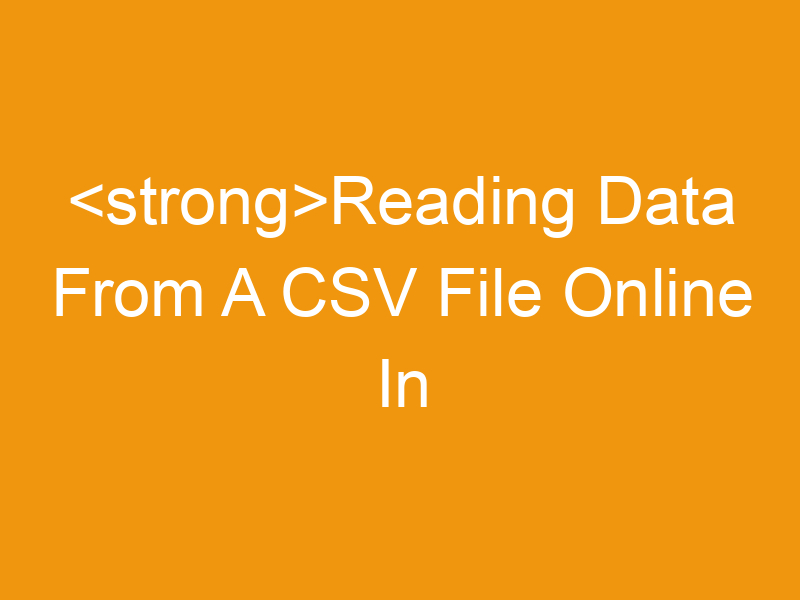 Reading Data From A CSV File Online In Python 3: A Comprehensive Guide