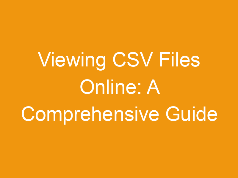 Viewing CSV Files Online: A Comprehensive Guide